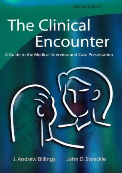 The Clinical Encounter A Guide to the Medical Interview and Case Presentation Kindle Editon