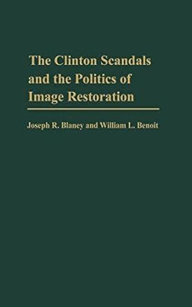 The Clinton Scandals and the Politics of Image Restoration Doc