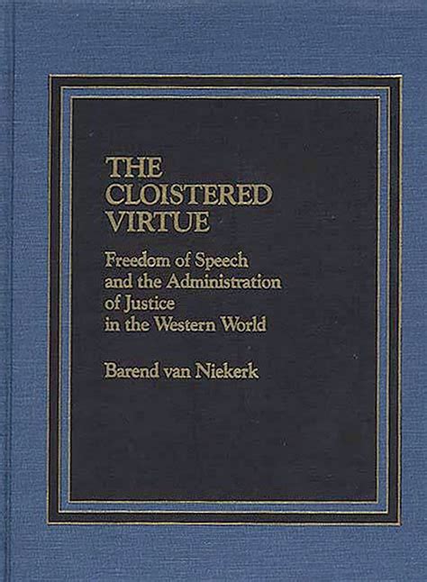 The Cloistered Virtue Freedom of Speech and the Administration of Justice in the Western World Kindle Editon