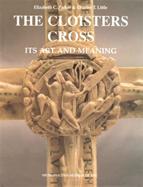 The Cloisters Cross Its Art and Meaning Studies in Medieval and Early Renaissance Art History