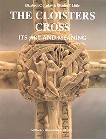 The Cloisters Cross Its Art and Meaning Studies in Medieval and Early Renaissance Art History