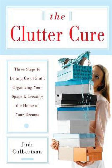 The Clutter Cure Three Steps to Letting Go of Stuff, Organizing Your Space, &amp Kindle Editon