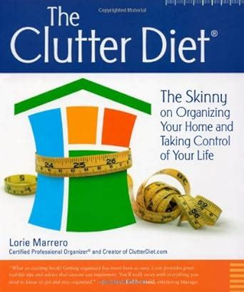 The Clutter Diet The Skinny on Organizing Your Home and Taking Control of Your Life Doc