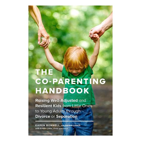 The Co-Parenting Handbook Raising Well-Adjusted and Resilient Kids from Little Ones to Young Adults through Divorce or Separation Doc