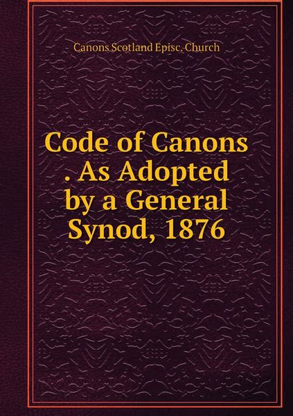 The Code of Canons ... as Adopted by a General Synod Kindle Editon