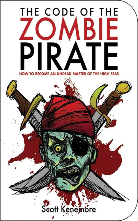 The Code of the Zombie Pirate: How to Become an Undead Master of the High Seas (Zen of Zombie Serie Kindle Editon
