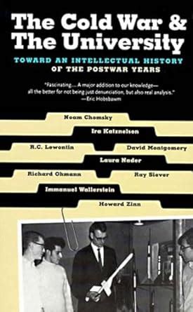 The Cold War and the University Toward an Intellectual History of the Postwar Years