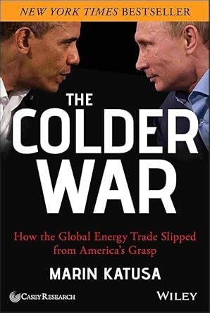 The Colder War: How the Global Energy Trade Slipped from America/s Grasp Ebook Kindle Editon