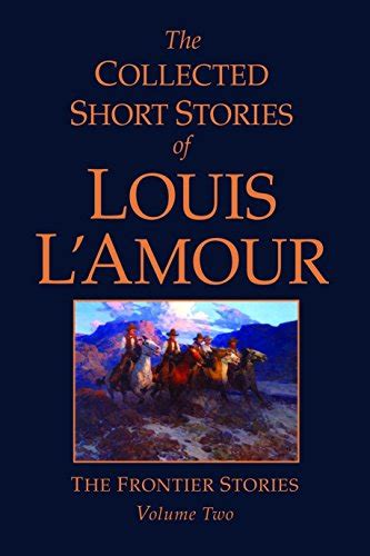 The Collected Short Stories of Louis L Amour Volume 2 Frontier Stories PDF