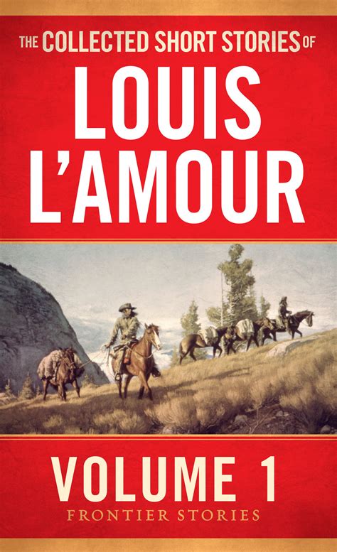 The Collected Short Stories of Louis LAmour, Volume 1: The Frontier Stories Kindle Editon
