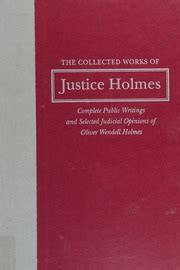 The Collected Works of Justice Holmes [Boxed Set ] Complete Public Writings and Selected Judicial Op PDF