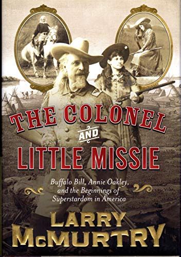 The Colonel and Little Missie Buffalo Bill Annie Oakley and the Beginnings of Superstardom in America Epub