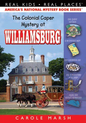 The Colonial Caper Mystery at Williamsburg Real Kids Real Places Book 26