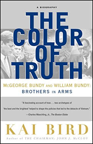 The Color of Truth McGeorge Bundy and William Bundy Brothers in Arms Doc