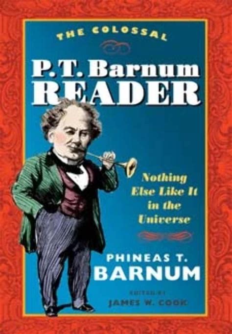 The Colossal P. T. Barnum Reader: NOTHING ELSE LIKE IT IN THE UNIVERSE Doc