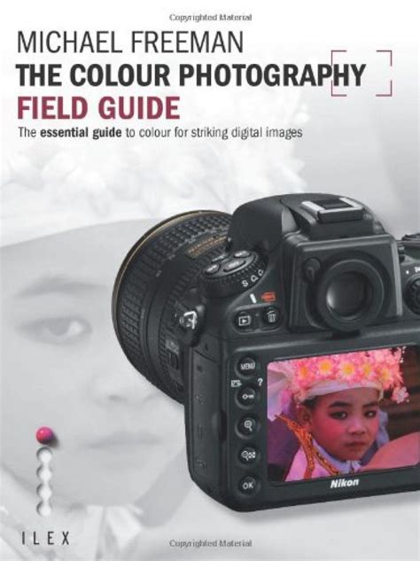 The Colour Photography Field Guide The Essential Guide to Hue for Striking Digital Images Doc