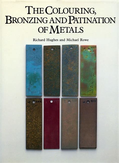 The Colouring Bronzing and Patination of Metals Reader