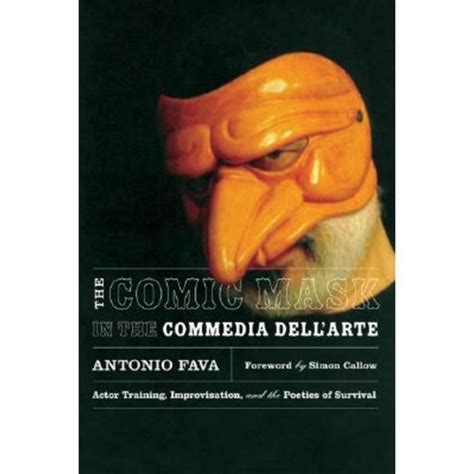 The Comic Mask in the Commedia dell Arte Actor Training Improvisation and the Poetics of Survival Doc