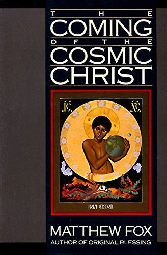 The Coming of the Cosmic Christ The Healing of Mother Earth and the Birth of a Global Renaissance Epub