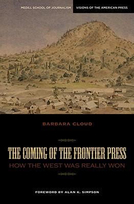 The Coming of the Frontier Press: How the West Was Really Won (Medill Visions of the American Press PDF