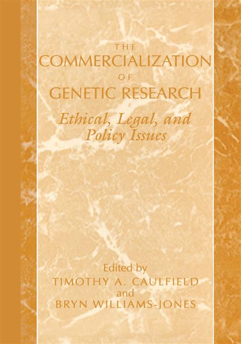 The Commercialization of Genetic Research Legal, Ethical, and Policy Issues 1st Edition Reader