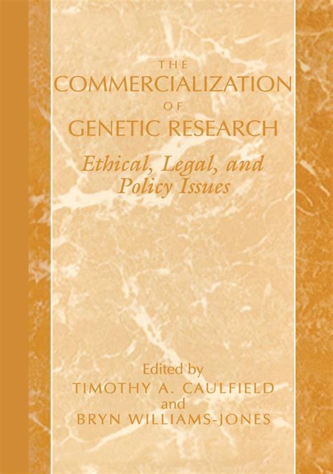 The Commercialization of Genetic Research Legal, Ethical, and Policy Issues 1st Edition Reader