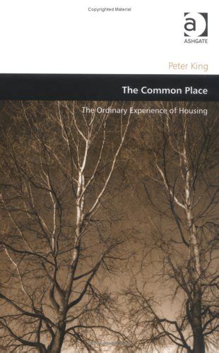 The Common Place The Ordinary Experience of Housing Design And the Built Environment PDF