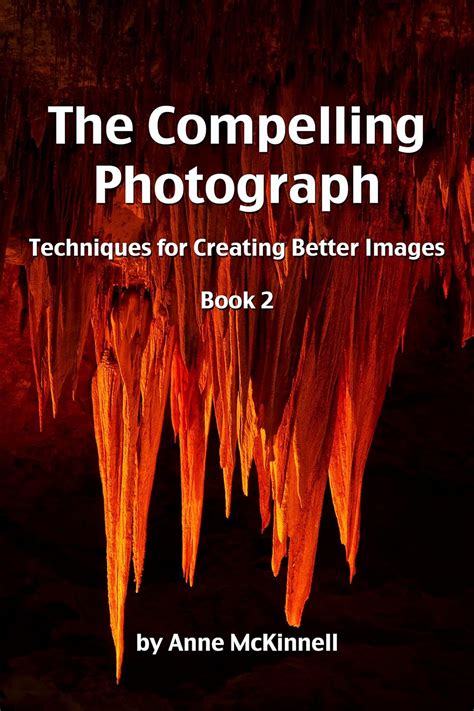 The Compelling Photograph Techniques for Creating Better Images Book 2 Doc