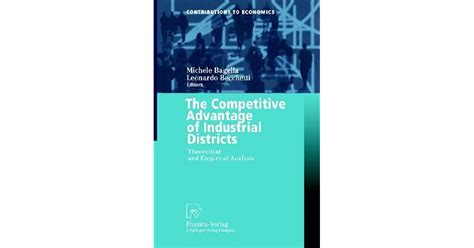The Competitive Advantage of Industrial Districts Theoretical and Empirical Analysis Reader