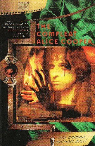 The Compleat Alice Cooper Incorporating the Three Acts of Alice Cooper the Last Temptation Doc