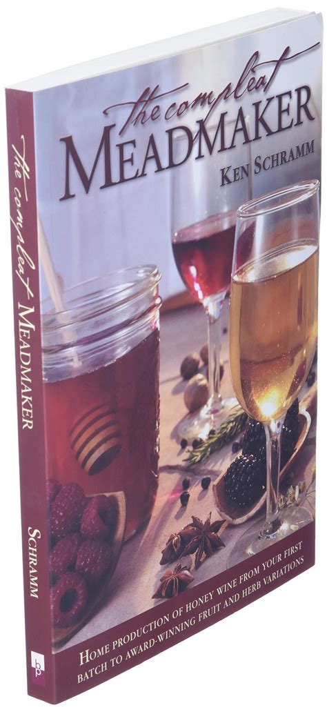 The Compleat Meadmaker Home Production of Honey Wine From Your First Batch to Award-winning Fruit and Herb Variations Epub