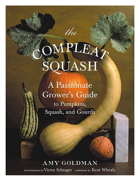 The Compleat Squash: A Passionate Growers Guide to Pumpkins, Squashes, and Gourds Ebook Kindle Editon