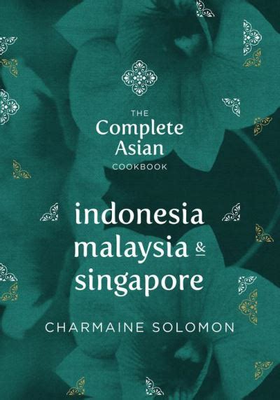 The Complete Asian Cookbook Series Indonesia Malaysia and Singapore Epub