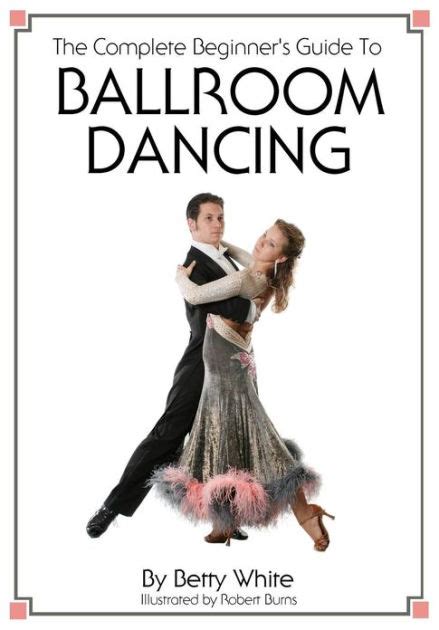 The Complete Beginner s Guide To Ballroom Dancing Doc