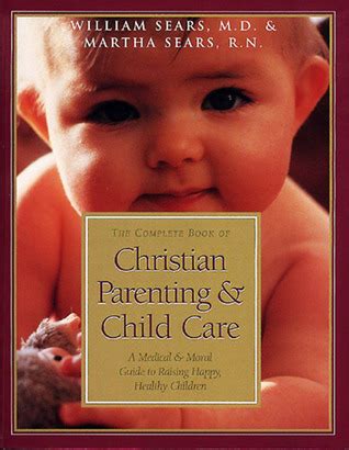 The Complete Book of Christian Parenting and Child Care A Medical and Moral Guide to Raising Happy Healthy Children Doc