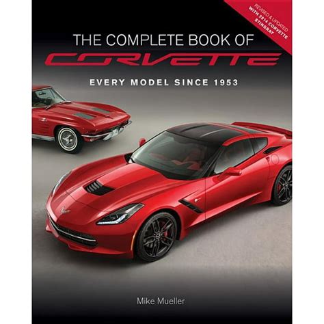 The Complete Book of Corvette Revised and Updated Every Model Since 1953 Complete Book Series Kindle Editon