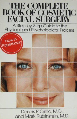 The Complete Book of Cosmetic Facial Surgery A Step-By-Step Guide to the Physical and Psychological Experience by a Plastic Surgeon and a Psychiatr Epub