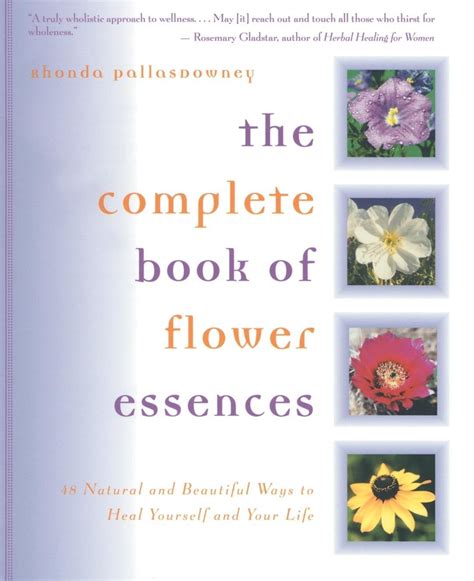 The Complete Book of Flower Essences 48 Natural and Beautiful Ways to Heal Yourself and Your Life Kindle Editon