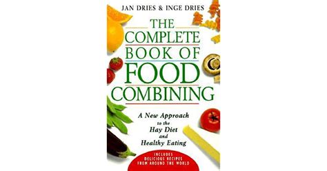 The Complete Book of Food Combining A New Approach to the Hay Diet and Healthy Eating Reader