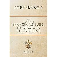 The Complete Encyclicals Bulls and Apostolic Exhortations Volume 1 PDF