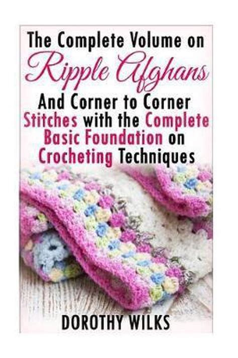 The Complete Guide on Ripple Afghans and Corner to Corner Stitches with the Comp Reader