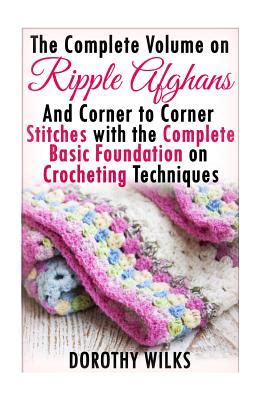 The Complete Guide on Ripple Afghans and Corner to Corner Stitches with the Comp Reader