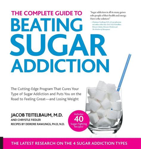 The Complete Guide to Beating Sugar Addiction The Cutting-Edge Program That Cures Your Type of Sugar Addiction and Puts You on the Road to Feeling Great-and Losing Weight Epub