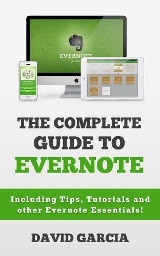 The Complete Guide to Evernote Including Tips Tutorials and other Evernote Essentials Doc