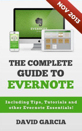 The Complete Guide to Evernote Including Tips Tutorials and other Evernote Essentials Doc