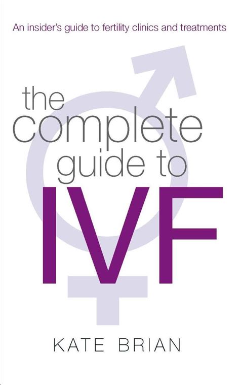 The Complete Guide to IVF An Inside View of Fertility Clinics and Treatment Epub