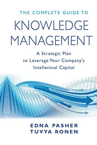 The Complete Guide to Knowledge Management  A Strategic Plan to Leverage Your Company&am Epub