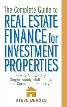 The Complete Guide to Real Estate Finance for Investment Properties: How to Analyze Any Single-Fami PDF