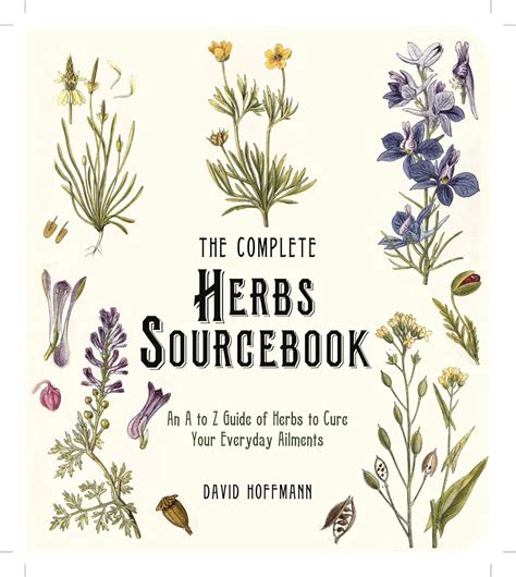 The Complete Herbs Sourcebook An A-to-Z Guide of Herbs to Cure Your Everyday Ailments Doc