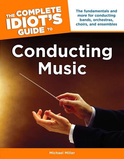 The Complete Idiot s Guide to Conducting Music Doc